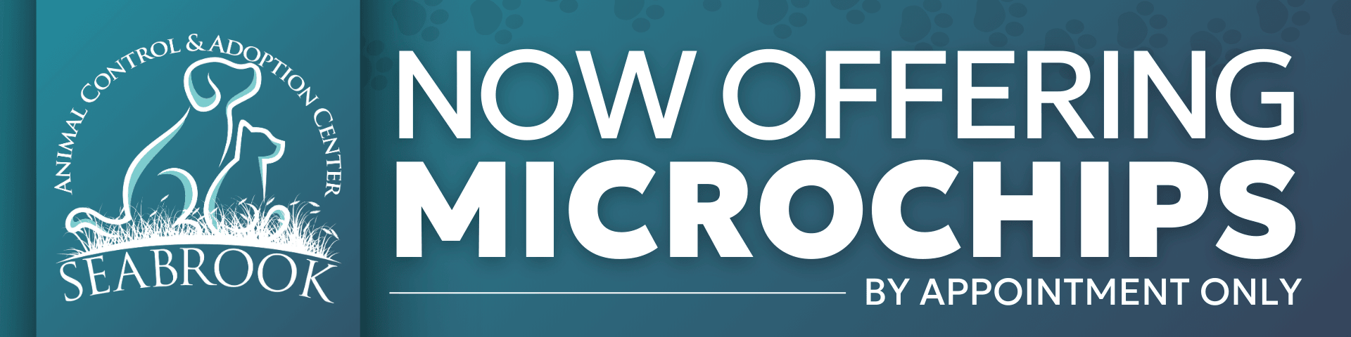 The Seabrook Animal Control & Adoption Center is now offering Microchips by appointment only.